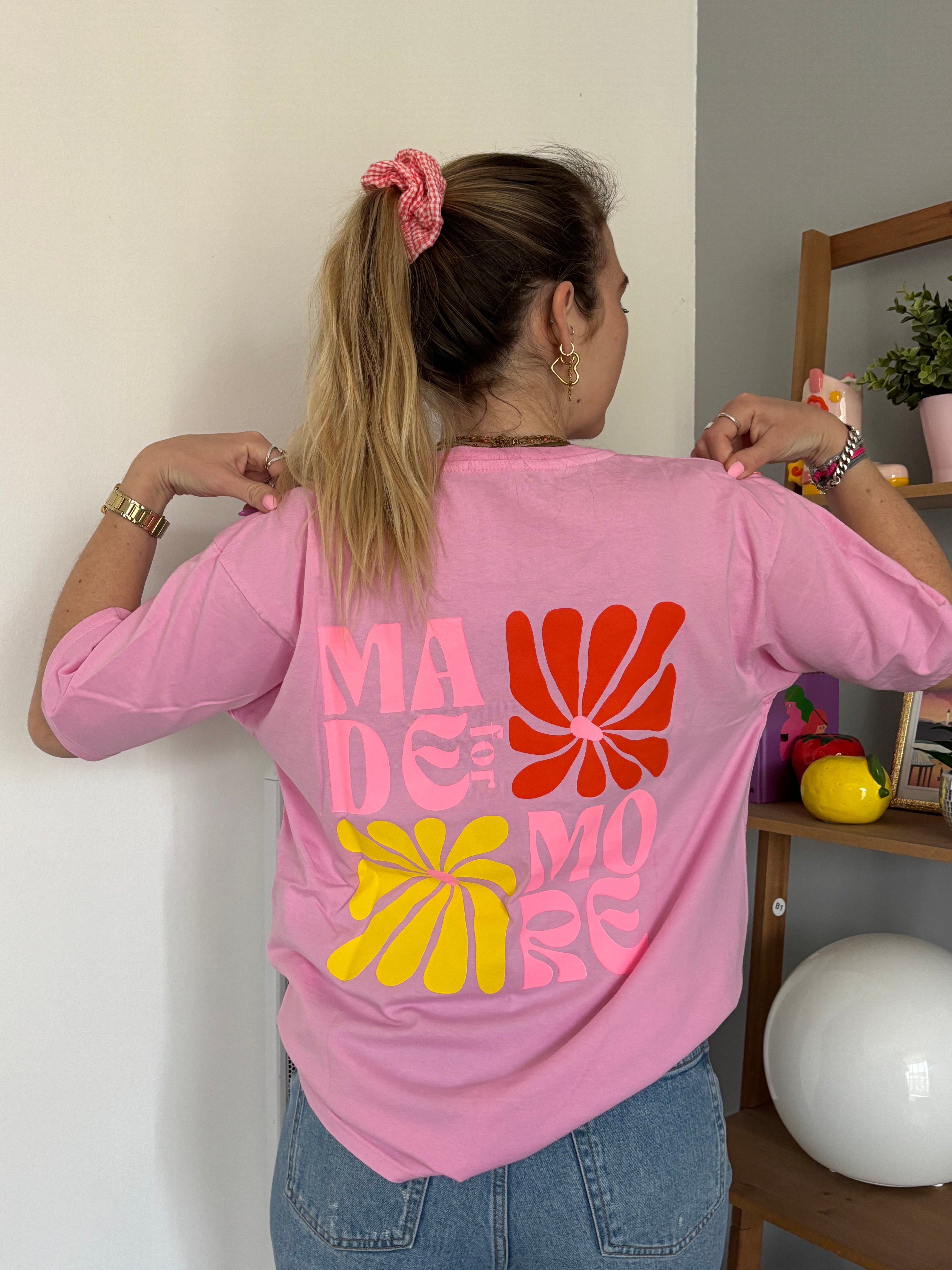 T-shirt MADE FOR MORE Rose ••